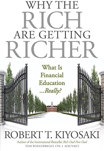 Why the Rich Are Getting Richer By Robert T. Kiyosaki