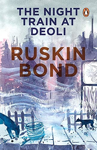 The Night Train at Deoli and Other Stories By Ruskin Bond