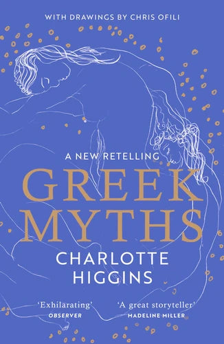 Greek Myths: A New Retelling, with drawings by Chris Ofili By Charlotte Higgins, Chris Ofili (Illustrations)