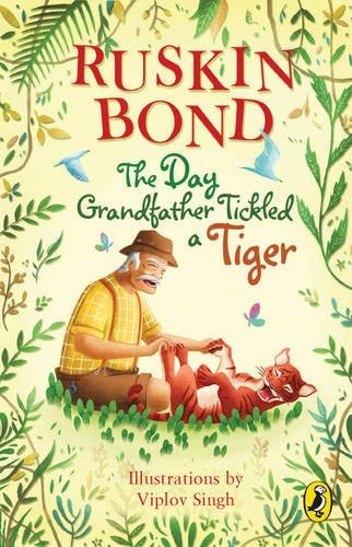 The Day Grandfather Tickled a Tiger By Ruskin Bond, Viplov Singh (Illustrator)