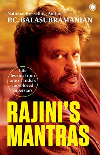 Rajini's Mantras: Life lessons from one of India's most-loved superstars By P C Balasubramanian