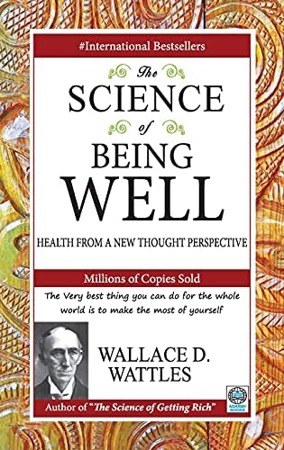 The Science of Being Well By Wallace D. Wattles