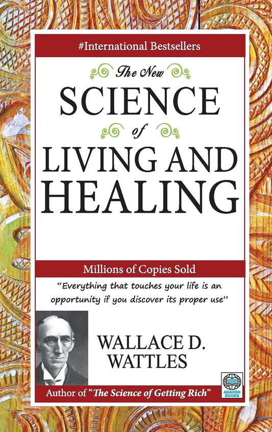 The New Science Of Living And Healing By Wallace D. Wattles