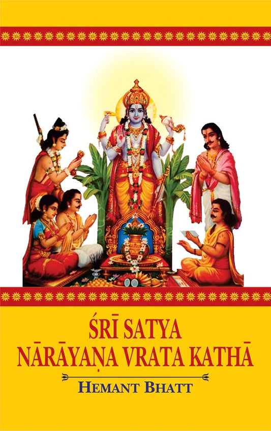 Sri Satya Narayana Vrata Katha: Vedic and Astrological Understanding alongwith Sanskrit Text, Transliteration, English Translation, Commentary and Study Papers By Hemant Bhatt
