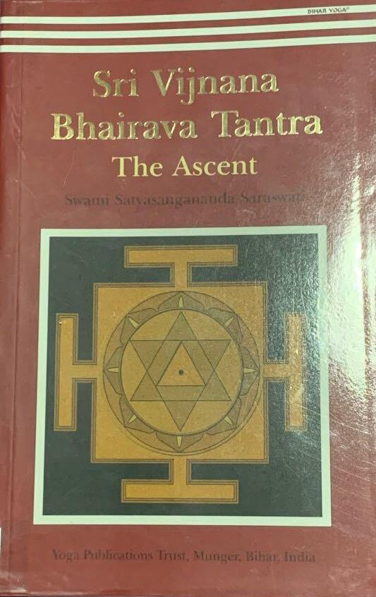 Sri Vijnana Bhairava Tantra: The Ascent By Satyasangananda Saraswati