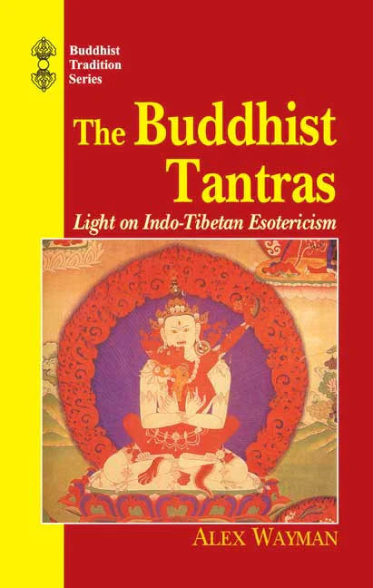 The Buddhist Tantras: Light on Indo-Tibetan Esotericism By Alex Wayman
