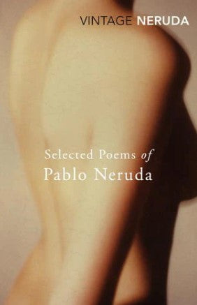 Selected Poems of Pablo Neruda by Pablo Neruda