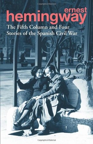 The Fifth Column and Four Stories of the Spanish Civil War by Ernest Hemingway