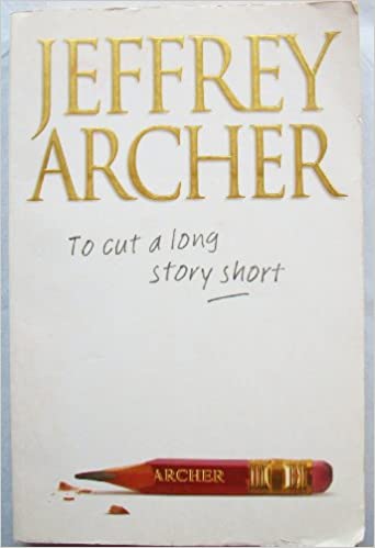 To Cut a Long Story Short by Jeffrey Archer