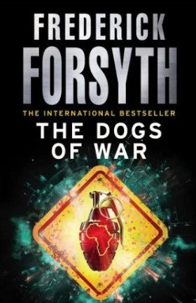 The Dogs of War by Frederick Forsyth