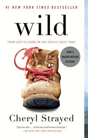 Wild: A Journey from Lost to Found by Cheryl Strayed