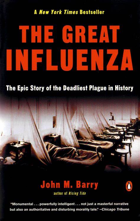 The Great Influenza: The Story of the Deadliest Pandemic in History by John M. Barry