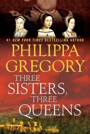 Three Sisters, Three Queens by Philippa Gregory