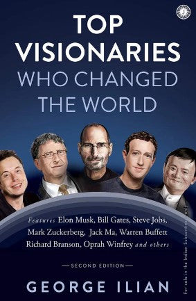 Top Visionaries Who Changed the World by George Ilian