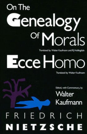 On the Genealogy of Morals & Ecce Homo by Friedrich Nietzsche, Walter Kaufmann (Translator), R.J. Hollingdale (Translator)