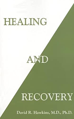 Healing and Recovery by David R.Hawkins