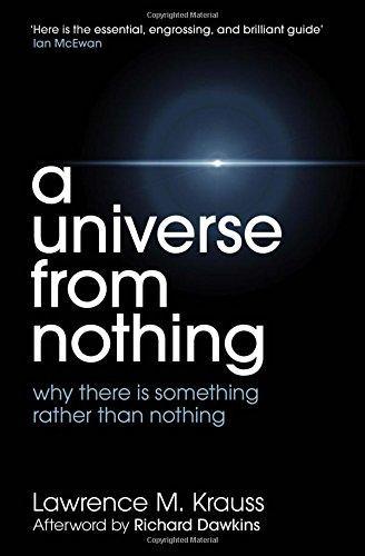 A Universe from Nothing by Lawrence M. Krauss