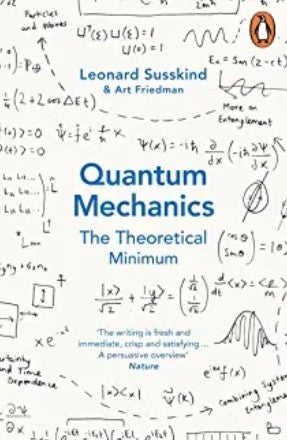 Quantum Mechanics: The Theoretical Minimum by Leonard Susskind, Art Friedman