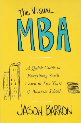 The Visual MBA: Your Shortcut to a World-Class Business Education by Jason Barron