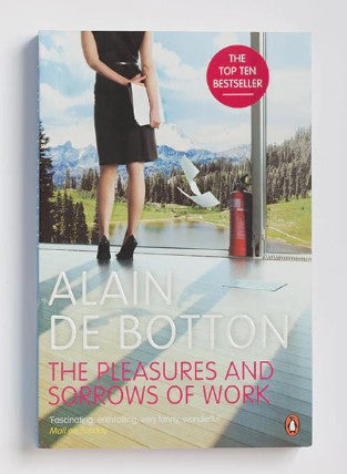 The Pleasures and Sorrows of Work by Alain de Botton