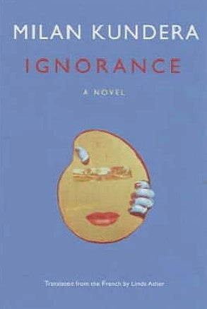 Ignorance by Milan Kundera, Linda Asher (Translator)