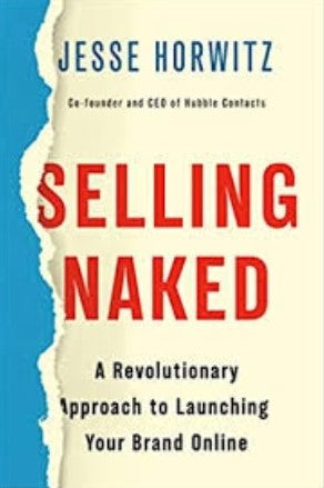 Selling Naked: A Revolutionary Approach to Launching Your Brand Online (HB) by Jesse Horwitz