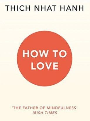 How to Love by Thich Nhat Hanh