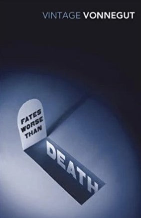 Fates Worse Than Death by Kurt Vonnegut