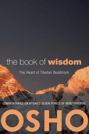The Book of Wisdom: The Heart of Tibetan Buddhism. Commentaries on Atisha's Seven Points of Mind Training by OSHO