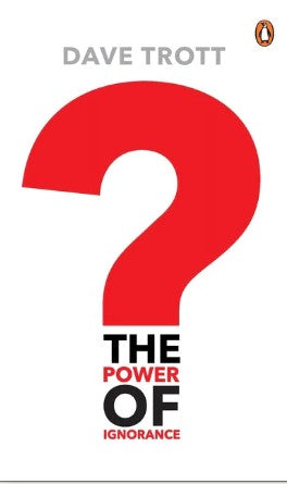 The Power of Ignorance by Dave Trott