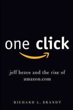 One Click: Jeff Bezos and the Rise of Amazon.Com by Richard L. Brandt