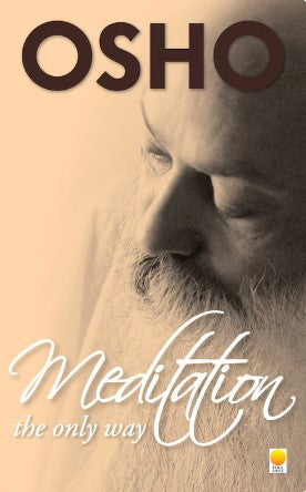 Meditation: The Only Way by Osho
