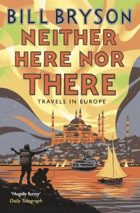Neither Here, Nor There: Travels in Europe by Bill Bryson