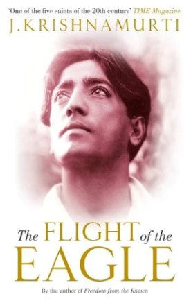 The Flight of the Eagle by Jiddu Krishnamurti