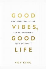 Good Vibes, Good Life by Vex King