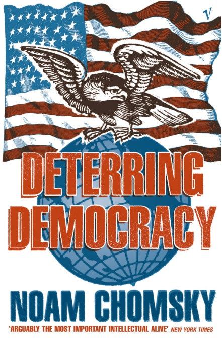 Deterring Democracy by Noam Chomsky