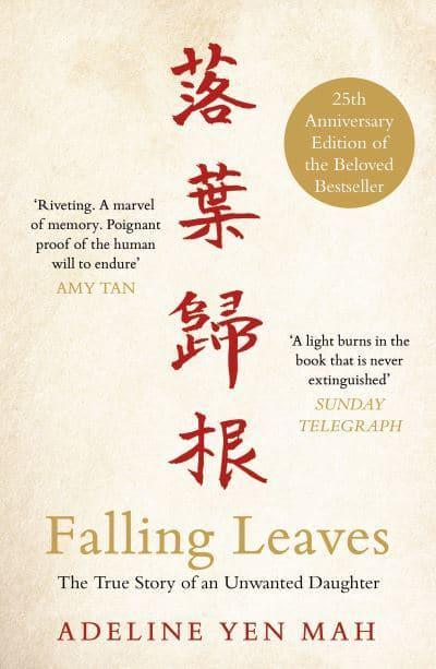 Falling Leaves: The True Story of an Unwanted Daughter by Adeline Yen Mah