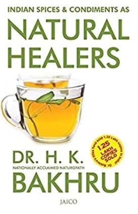 Indian Spices & Condiments as Natural Healers by H.K. Bakhru