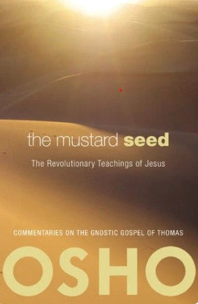 The Mustard Seed: The Revolutionary Teachings of Jesus by OSHO