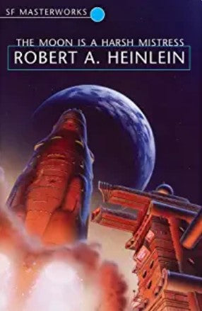 The Moon Is a Harsh Mistress by Robert A. Heinlein