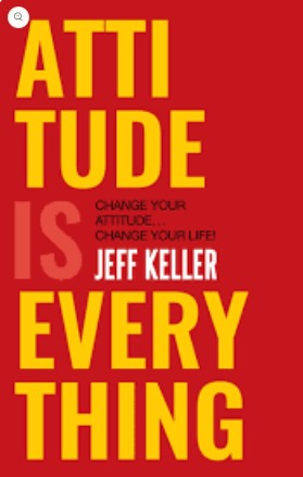 Attitude Is Everything: Change Your Attitude... and You Change Your Life! by Jeff Keller