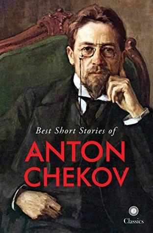 Best Short Stories of Anton Chekov by Anton Chekhov