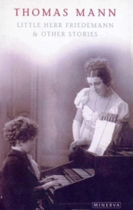 Little Herr Friedmann and Other Stories by Thomas Mann