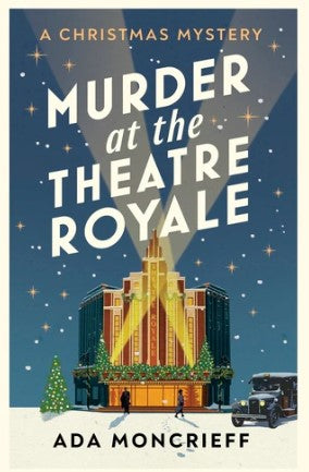 Murder at the Theatre Royale by Ada Moncrieff