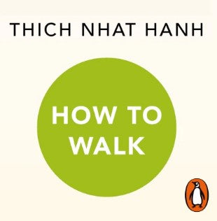 How To Walk by Thich Nhaat Hanh