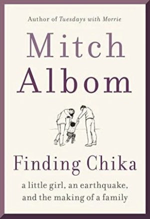 Finding Chika: A Little Girl, an Earthquake, and the Making of a Family by Mitch Albom