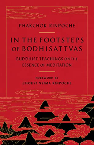 In the Footsteps of Bodhisattvas by Phakchok Rinpoche