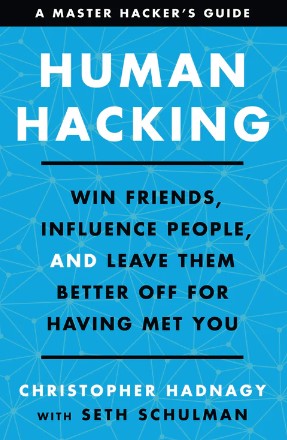 Human Hacking: Win Friends, Influence People, and Leave Them Better Off for Having Met You (HB) by Christopher Hadnagy, Seth Schulman