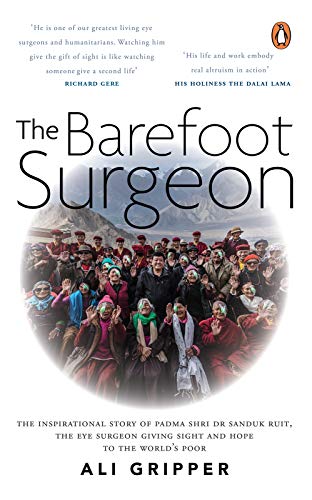 The Barefoot Surgeon: The inspirational story of Dr.Sanduk Ruit by Ali Gripper