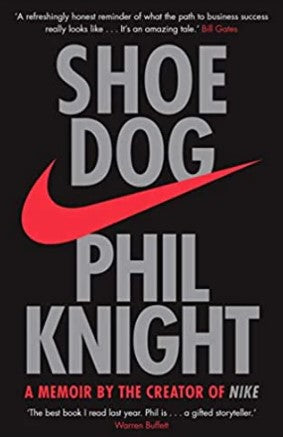 Shoe Dog: A Memoir by the Creator of NIKE by Phil Knight